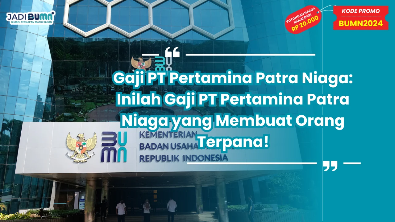 Gaji PT Pertamina Patra Niaga: Inilah Gaji PT Pertamina Patra Niaga yang Membuat Orang Terpana!