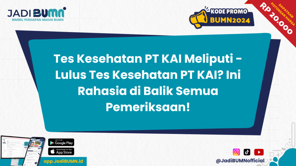 Tes Kesehatan PT KAI Meliputi - Lulus Tes Kesehatan PT KAI? Ini Rahasia di Balik Semua Pemeriksaan!