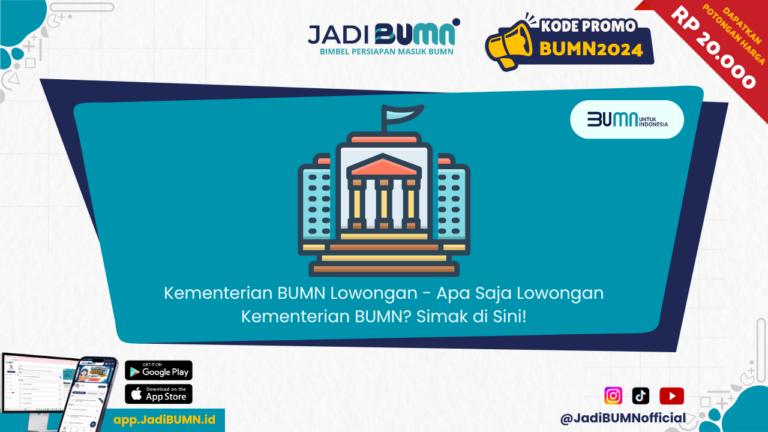 Kementerian BUMN Lowongan - Apa Saja Lowongan Kementerian BUMN? Simak di Sini!