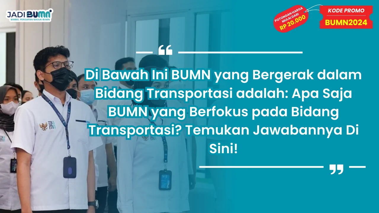 Di Bawah Ini BUMN yang Bergerak dalam Bidang Transportasi adalah