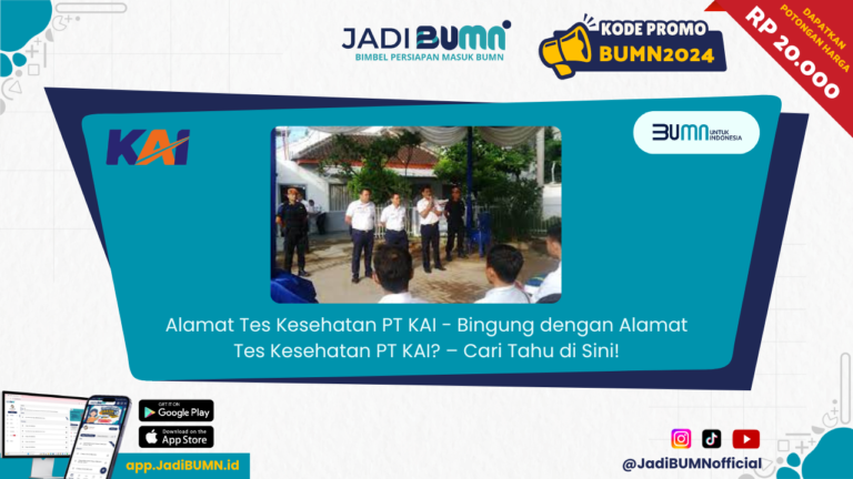 Alamat Tes Kesehatan PT KAI - Bingung dengan Alamat Tes Kesehatan PT KAI? – Cari Tahu di Sini!