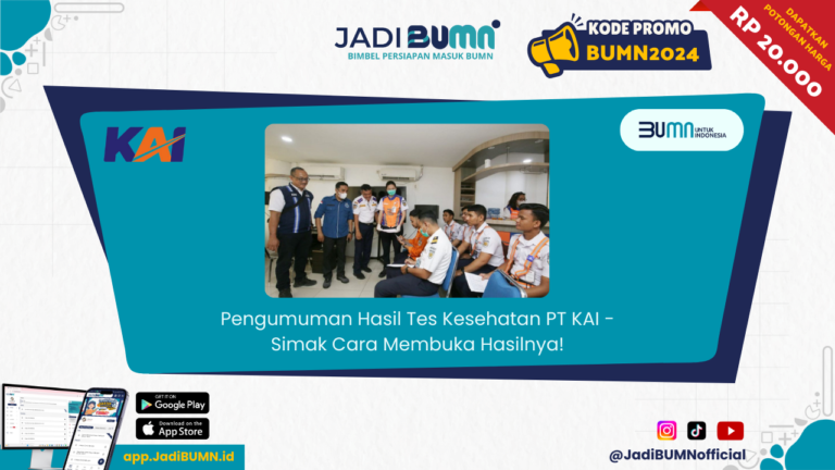 Pengumuman Hasil Tes Kesehatan PT KAI - Pengumuman Hasil Tes Kesehatan PT KAI yang Ditunggu-tunggu: Simak Cara Membuka Hasilnya!