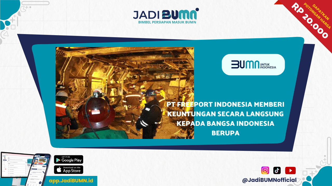 PT Freeport Indonesia Memberi Keuntungan Secara Langsung Kepada Bangsa Indonesia Berupa