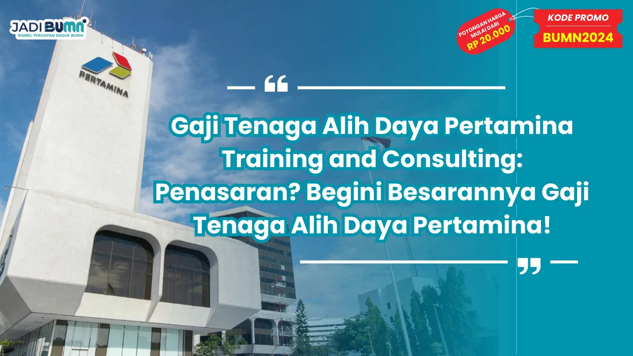 Gaji Tenaga Alih Daya Pertamina Training and Consulting