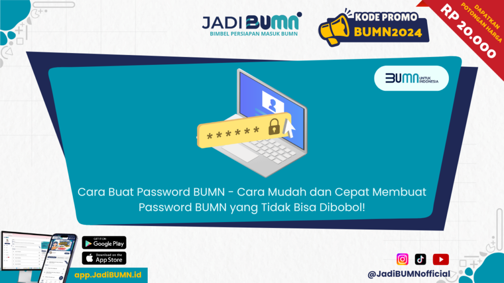 Cara Buat Password BUMN - Cara Mudah dan Cepat Membuat Password BUMN yang Tidak Bisa Dibobol!