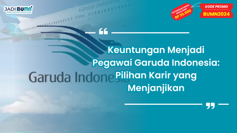 Keuntungan Menjadi Pegawai Garuda Indonesia