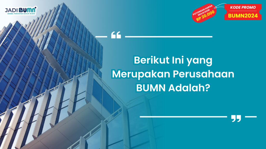 Berikut Ini yang Merupakan Perusahaan BUMN Adalah?