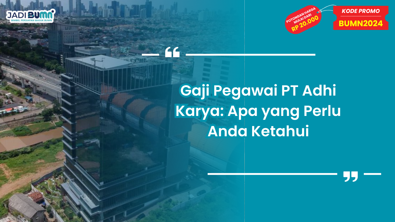 Gaji Pegawai PT Adhi Karya