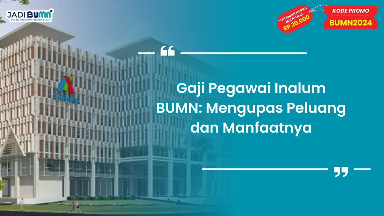 Gaji Pegawai Inalum BUMN