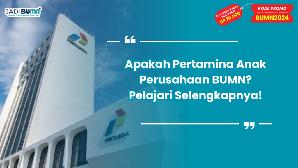 Apakah Pertamina Anak Perusahaan BUMN?