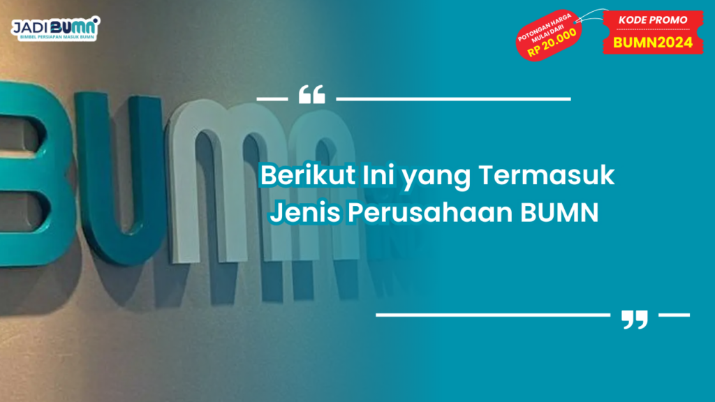 Berikut Ini yang Termasuk Jenis Perusahaan BUMN!