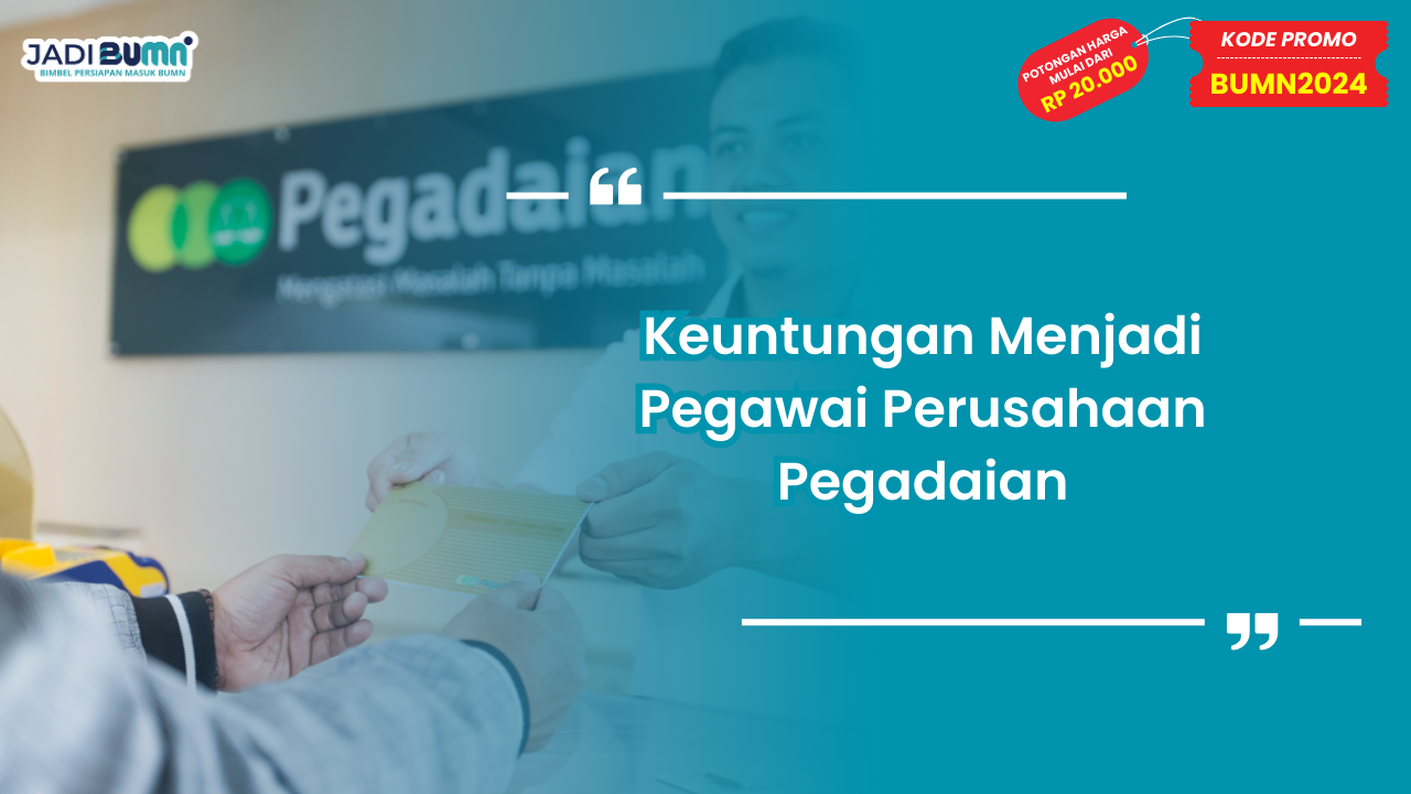 Keuntungan Menjadi Pegawai Perusahaan Pegadaian