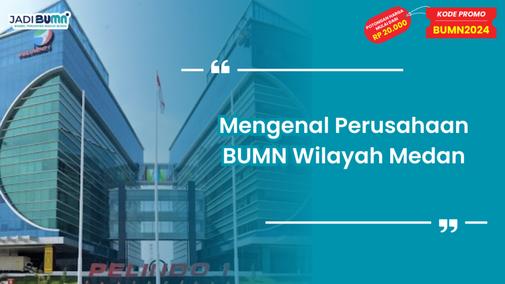 Mengenal Perusahaan BUMN Wilayah Medan