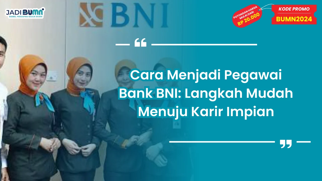 Cara Menjadi Pegawai Bank BNI