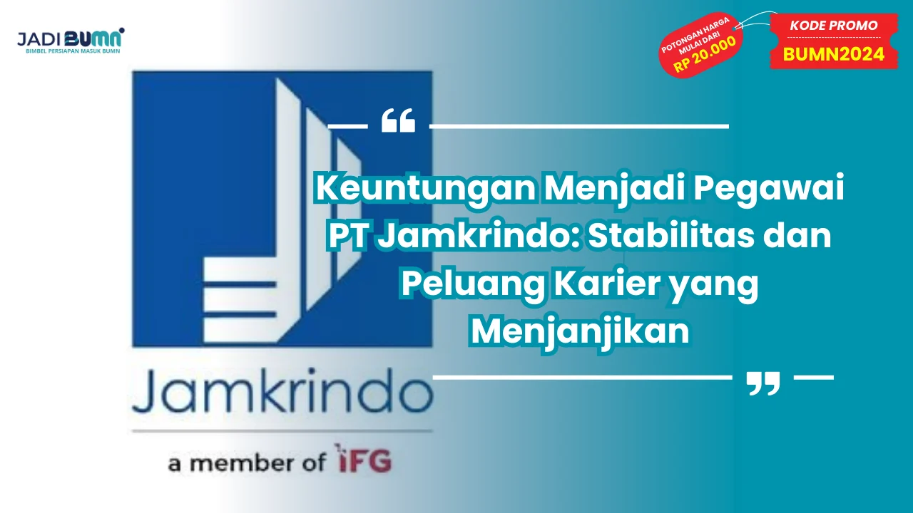 Keuntungan Menjadi Pegawai PT Jamkrindo