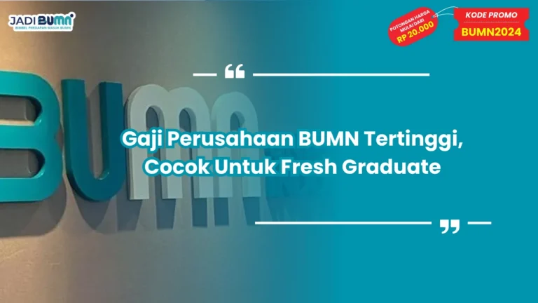 Gaji Perusahaan BUMN Tertinggi, Cocok Untuk Fresh Graduate