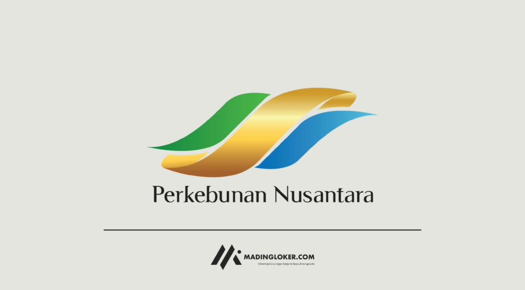 Cara Menjadi Pegawai PT Perkebunan Nusantara