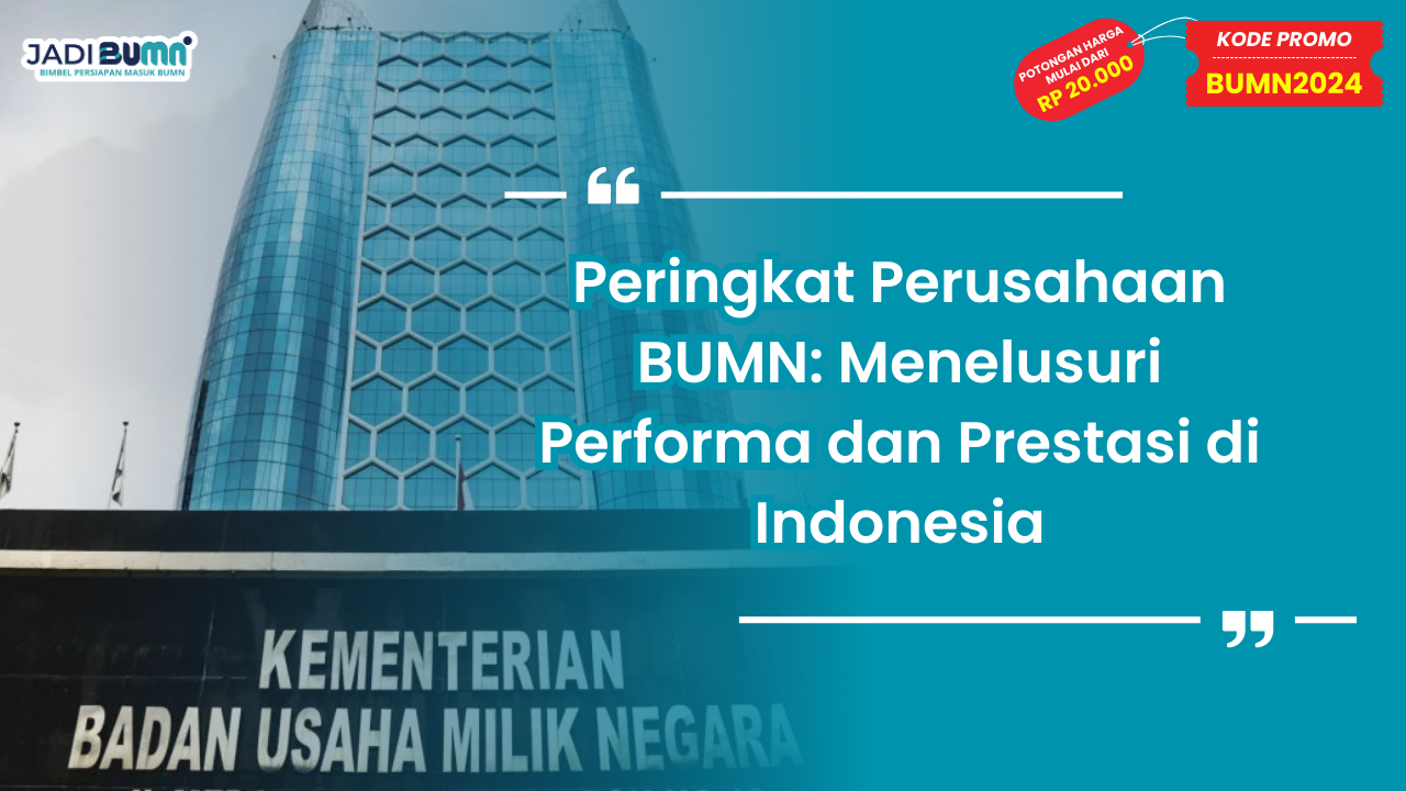Peringkat Perusahaan BUMN: Menelusuri Performa dan Prestasi di Indonesia