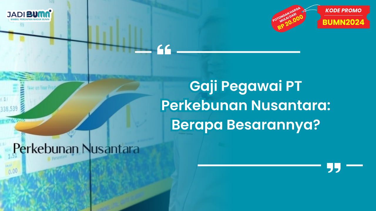 Gaji Pegawai PT Perkebunan Nusantara