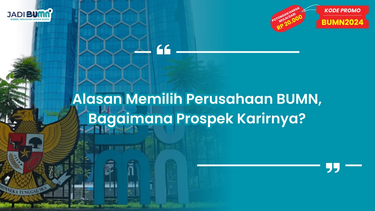 Alasan Memilih Perusahaan BUMN