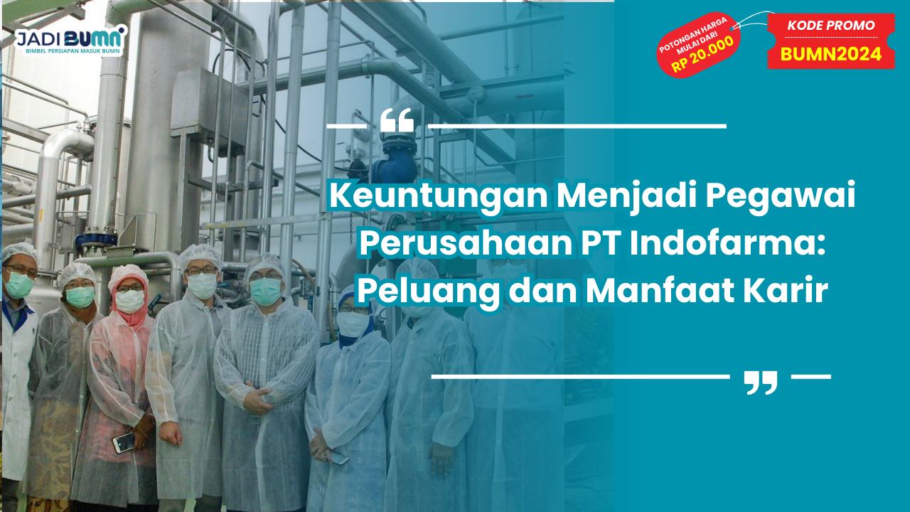 Keuntungan Menjadi Pegawai PT Indofarma