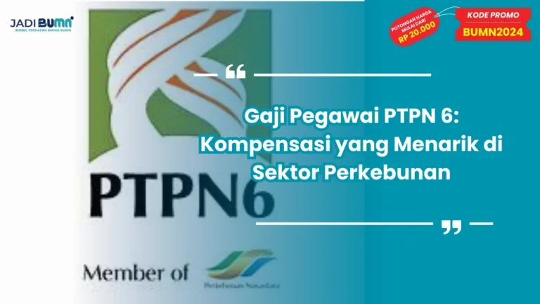 Gaji Pegawai PTPN 6