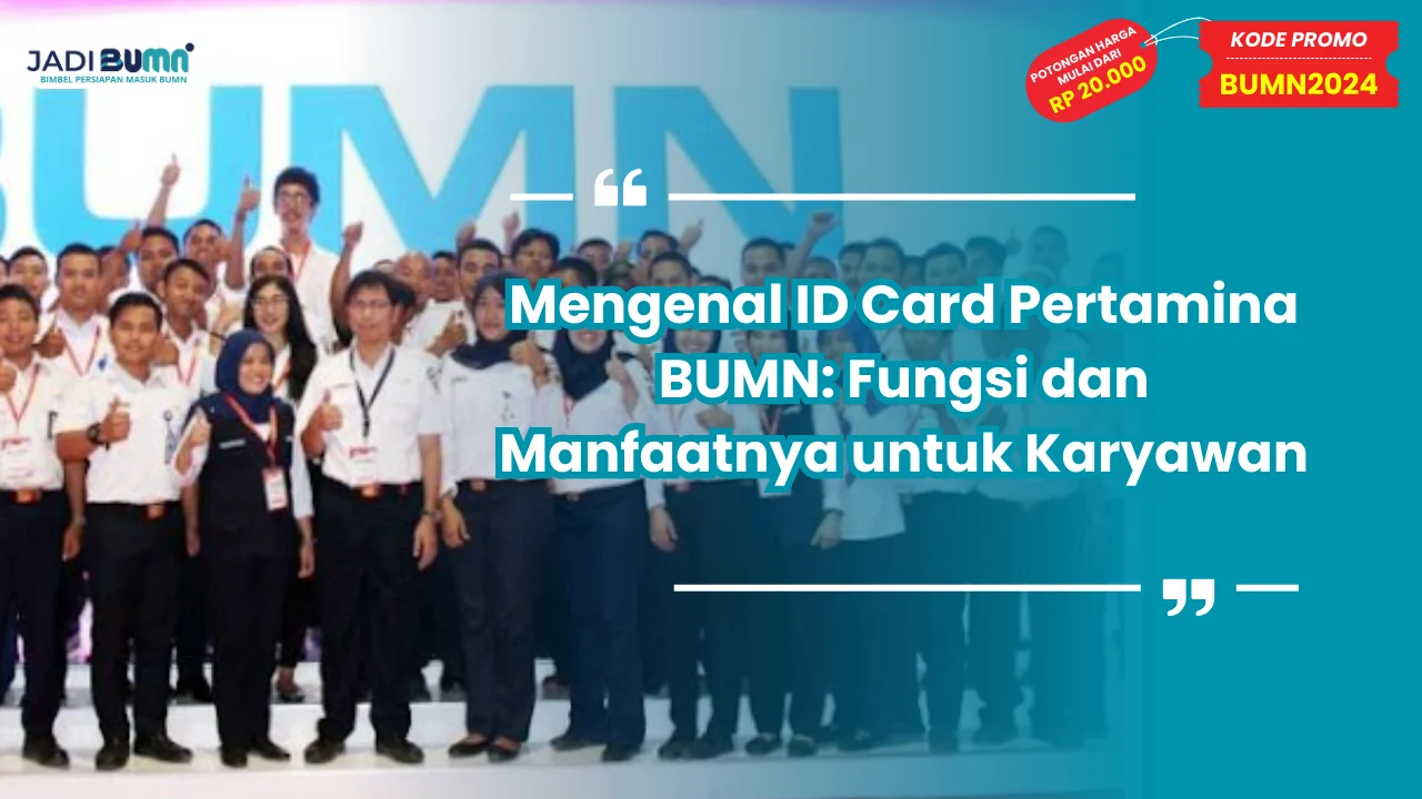 Mengenal ID Card Pertamina BUMN: Fungsi dan Manfaatnya untuk Karyawan