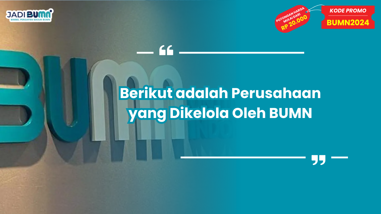 Berikut adalah Perusahaan yang Dikelola Oleh BUMN