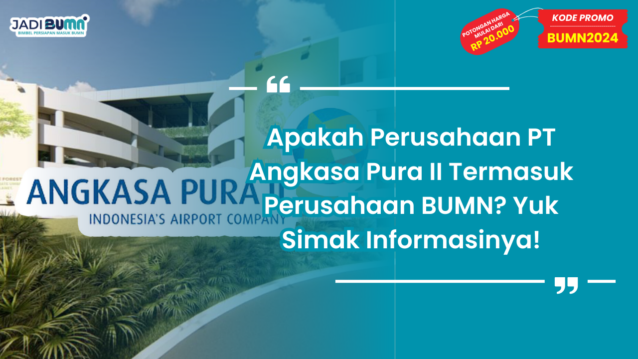 Apakah Perusahaan PT Angkasa Pura II Termasuk Perusahaan BUMN?