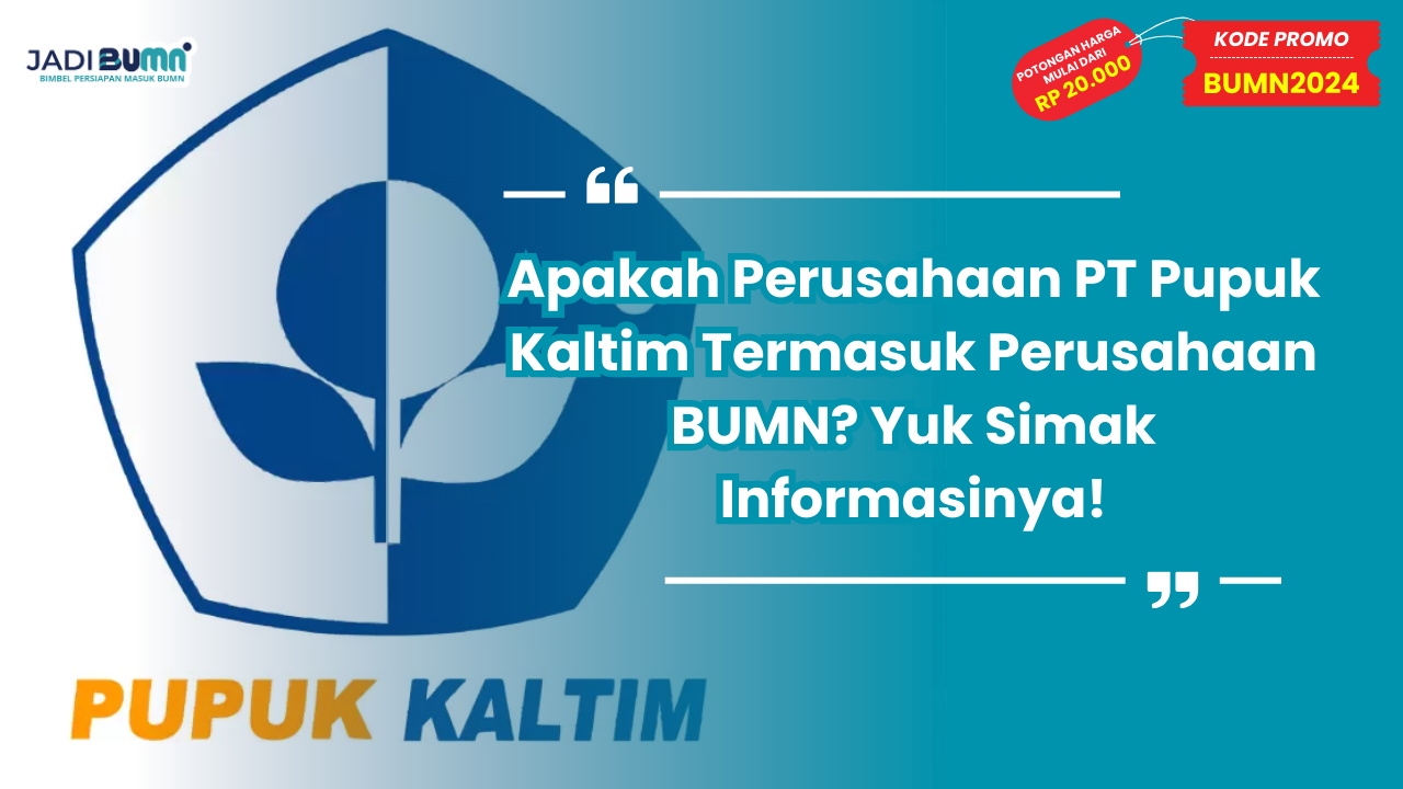 Apakah Perusahaan PT Pupuk Kaltim Termasuk Perusahaan BUMN?