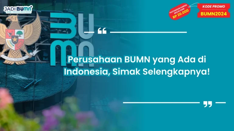 Perusahaan BUMN yang Ada di Indonesia, Simak Selengkapnya!