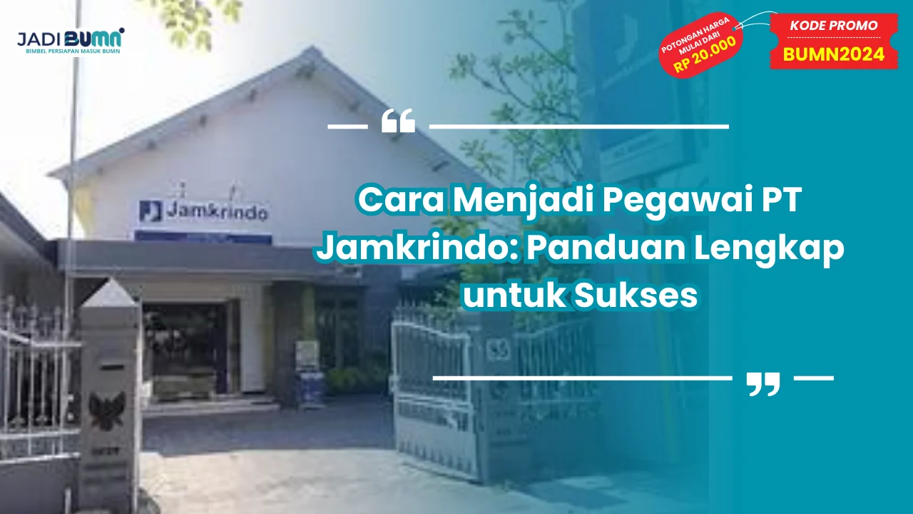Cara Menjadi Pegawai PT Jamkrindo