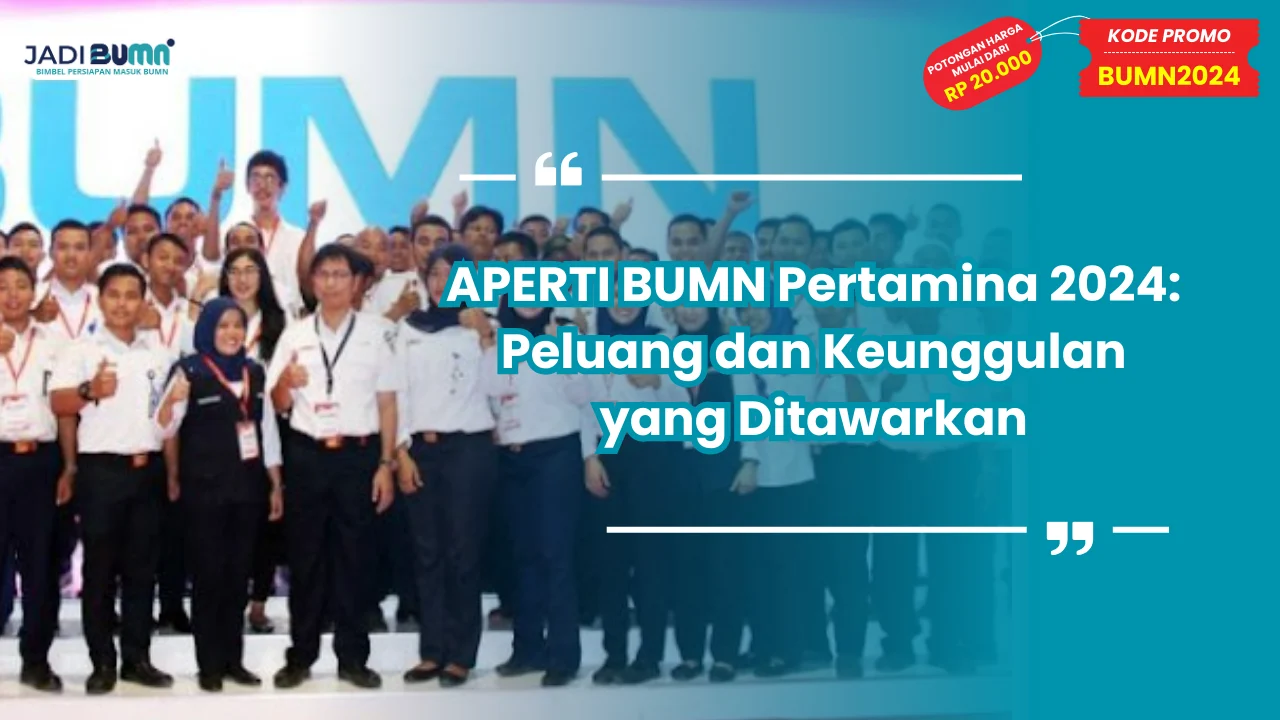 APERTI BUMN Pertamina 2024: Peluang dan Keunggulan yang Ditawarkan