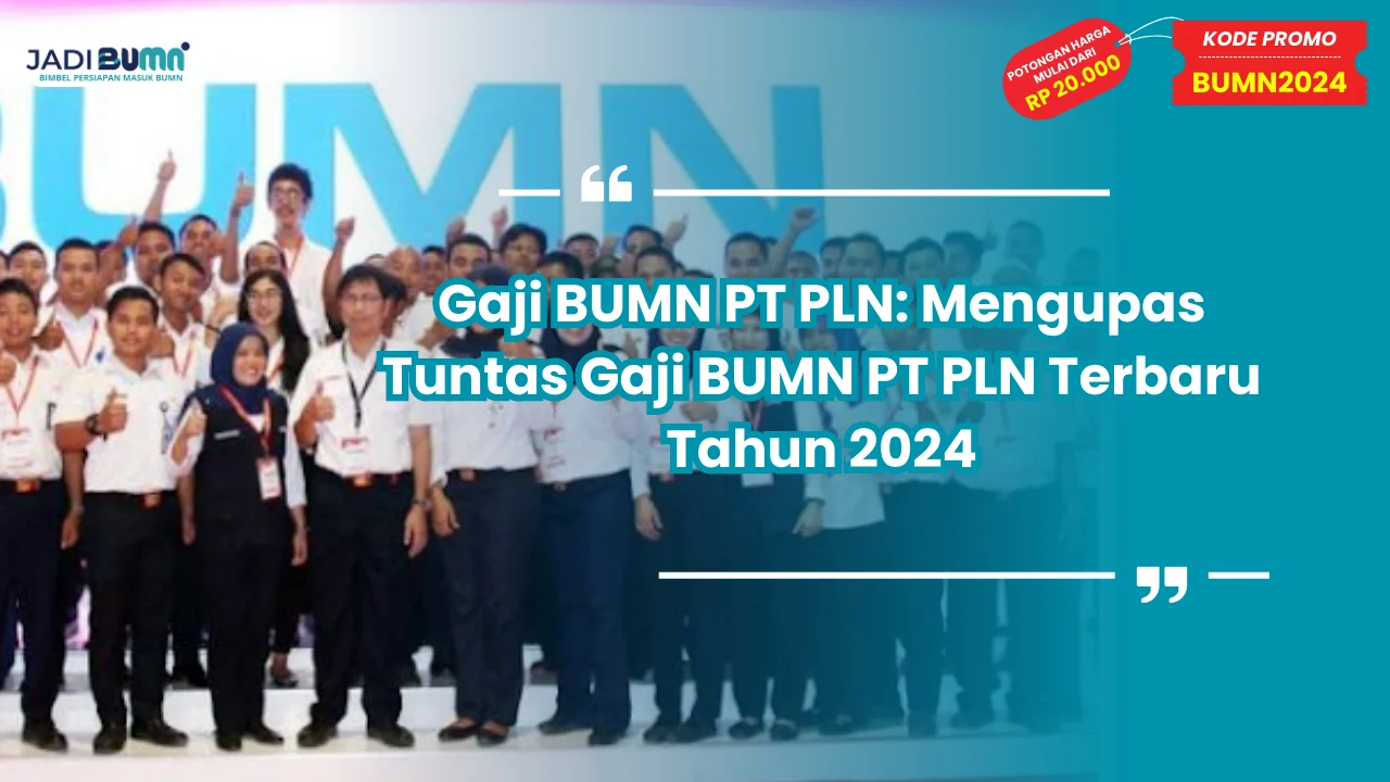 Gaji BUMN PT PLN: Mengupas Tuntas Gaji BUMN PT PLN Terbaru Tahun 2024