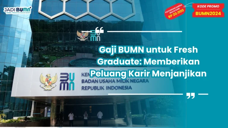 Gaji BUMN untuk Fresh Graduate: Memberikan Peluang Karir Menjanjikan