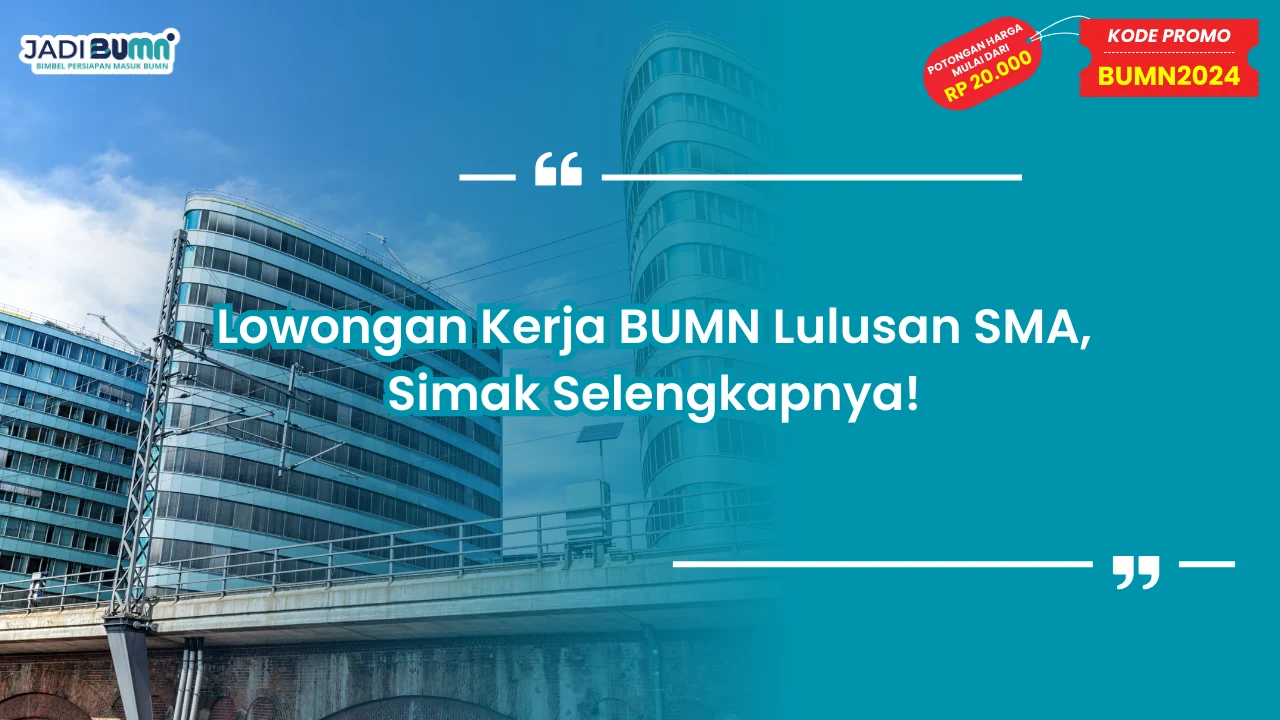 Lowongan Kerja BUMN Lulusan SMA