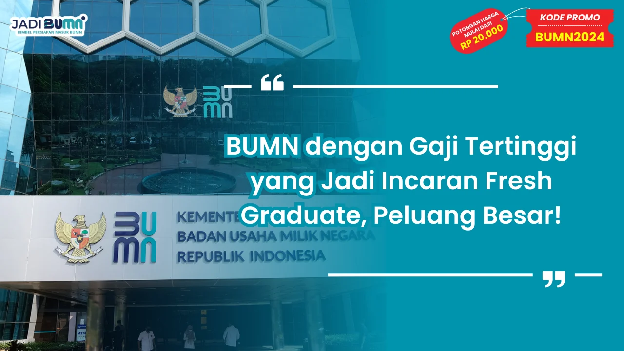 BUMN dengan Gaji Tertinggi yang Jadi Incaran Fresh Graduate