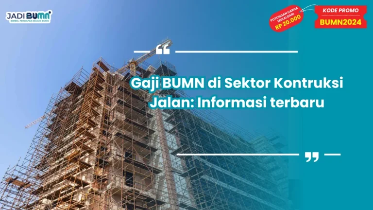 Gaji BUMN di Sektor Kontruksi Jalan