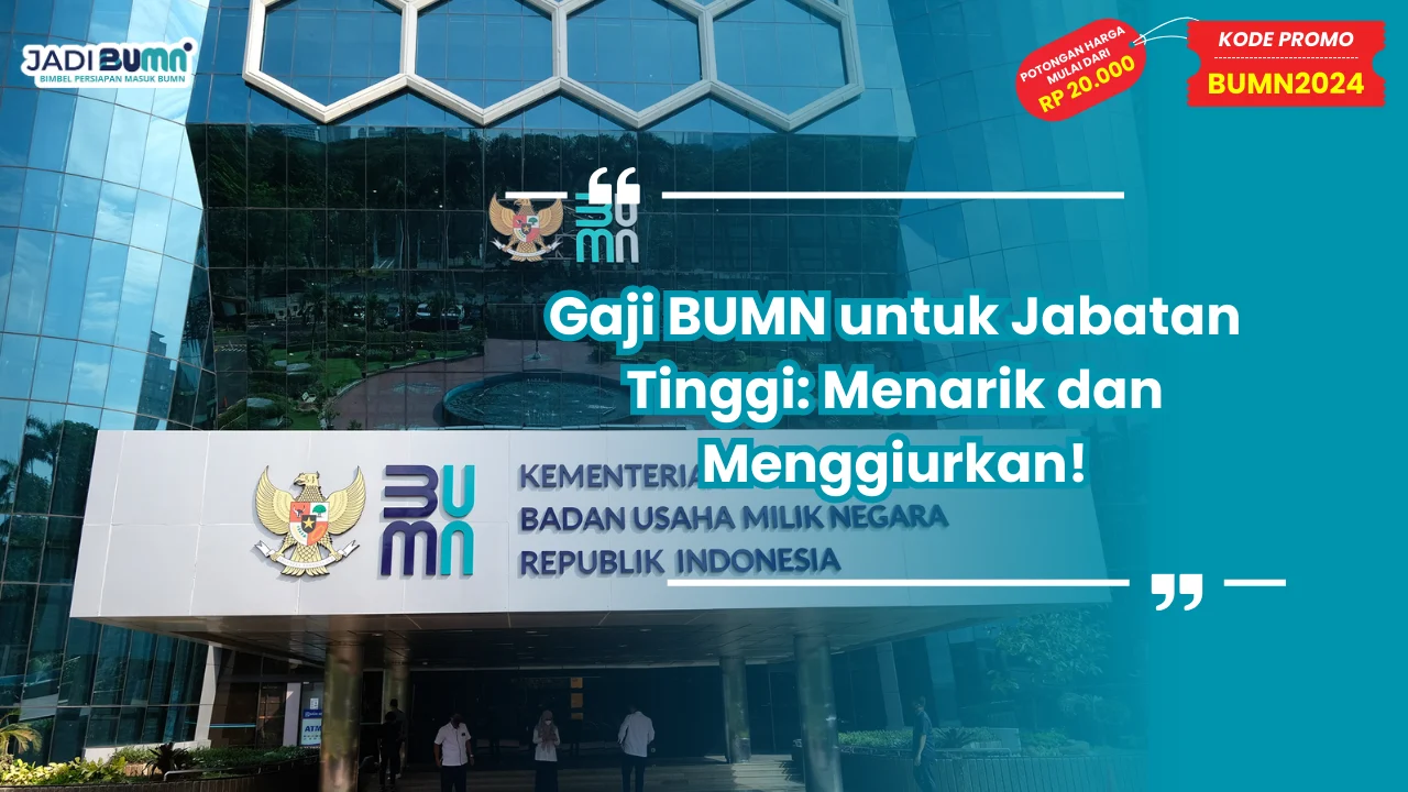 Gaji BUMN untuk Jabatan Tinggi