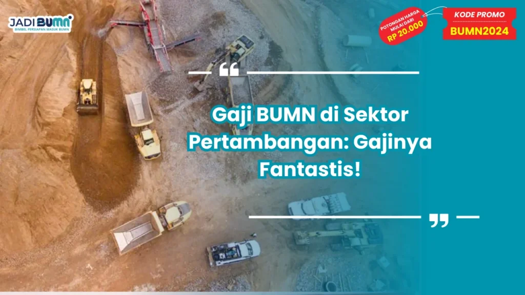 Gaji BUMN di Sektor Pertambangan
