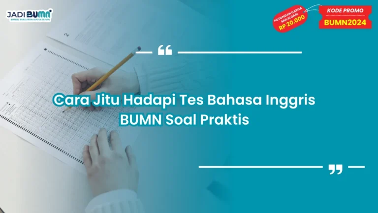 Cara Jitu Hadapi Tes Bahasa Inggris BUMN Soal Praktis