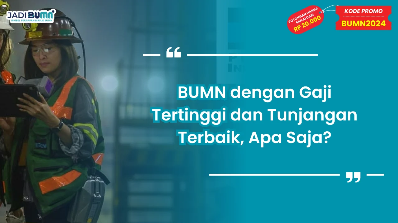 BUMN dengan Gaji Tertinggi dan Tunjangan Terbaik