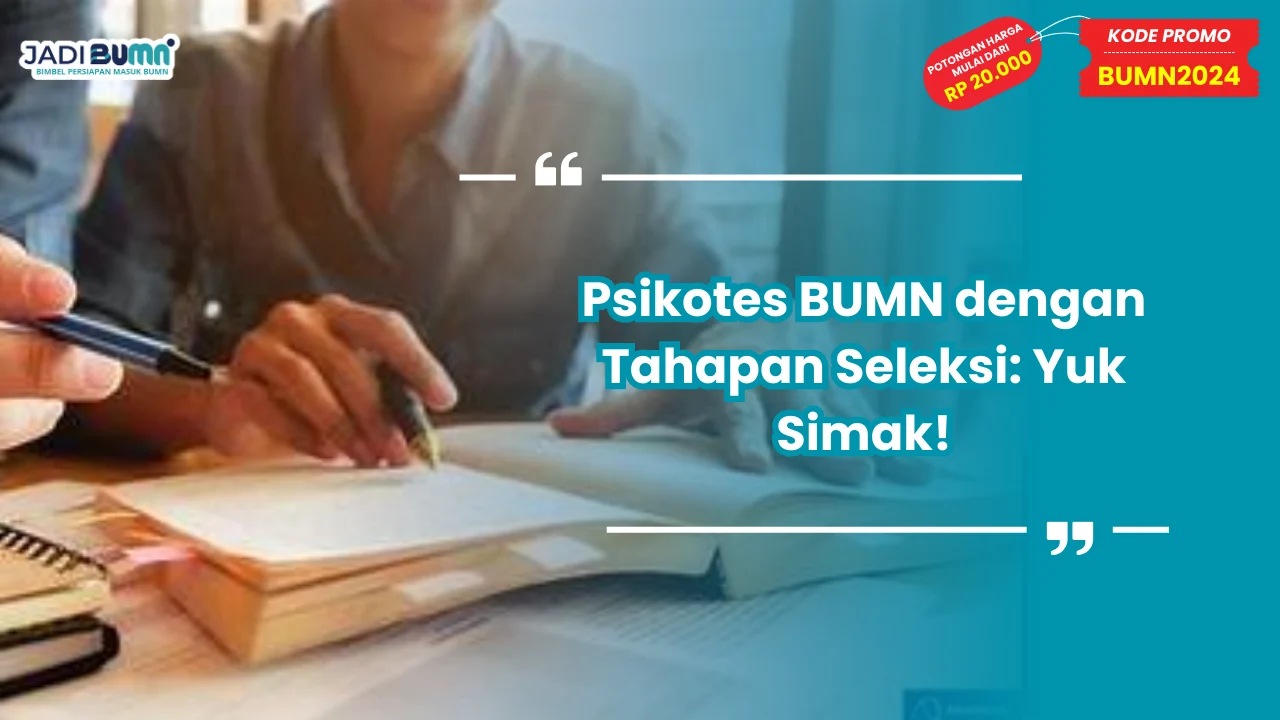 Psikotes BUMN dengan Tahapan Seleksi