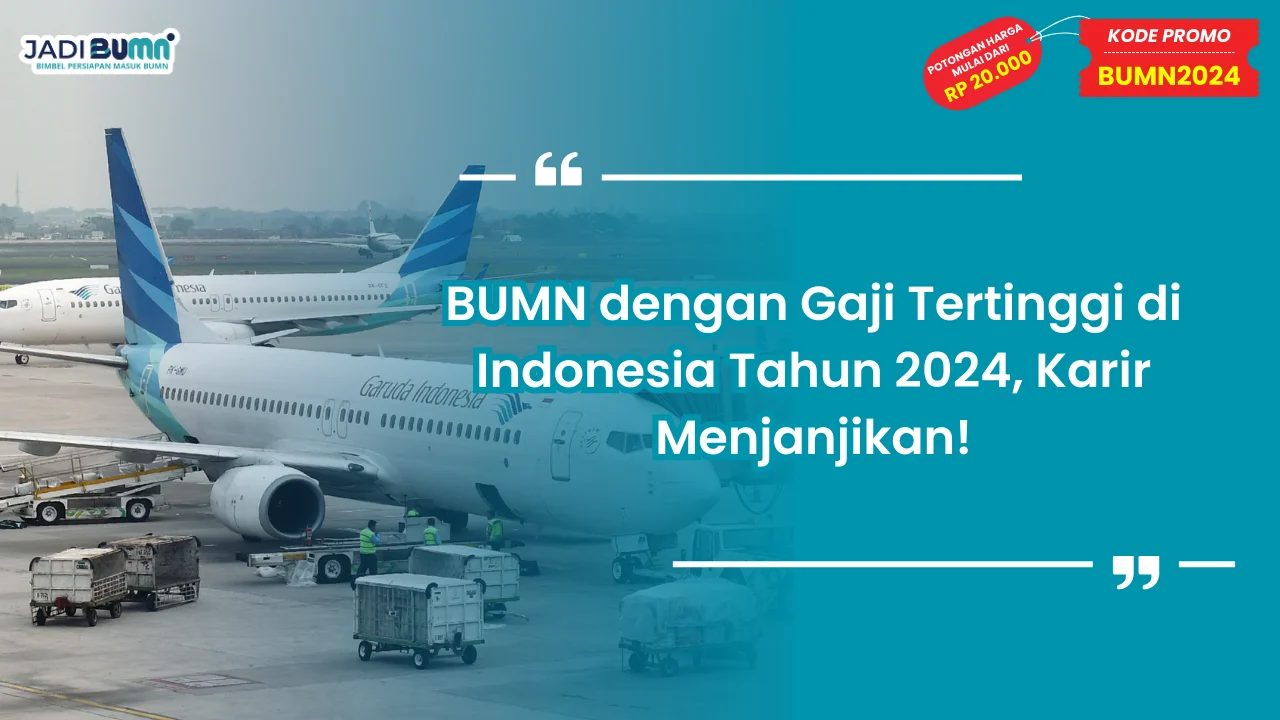 BUMN dengan Gaji Tertinggi di Indonesia Tahun 2024