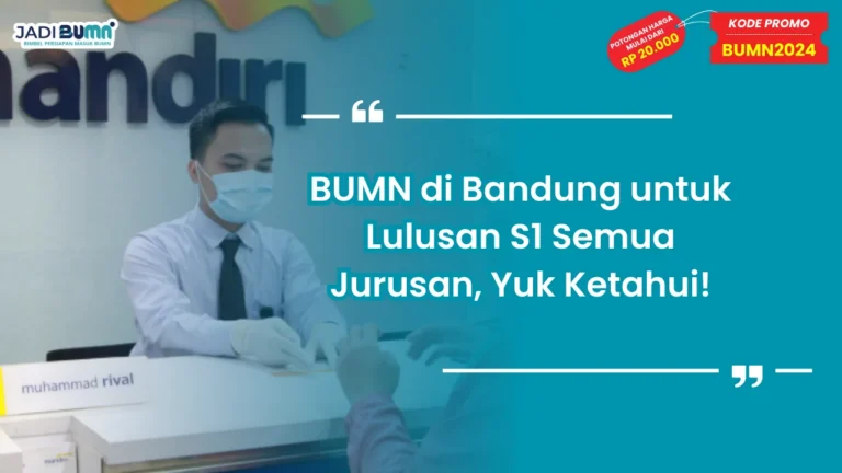 BUMN di Bandung untuk Lulusan S1 Semua Jurusan