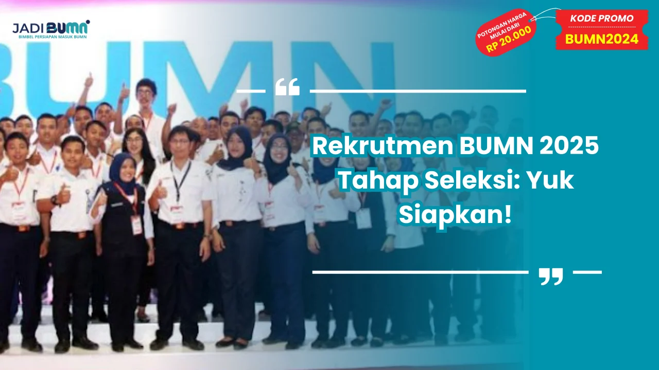 Rekrutmen BUMN 2025 Tahap Seleksi