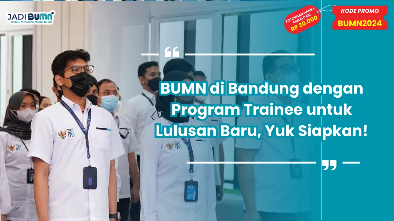 BUMN di Bandung dengan Program Trainee untuk Lulusan Baru