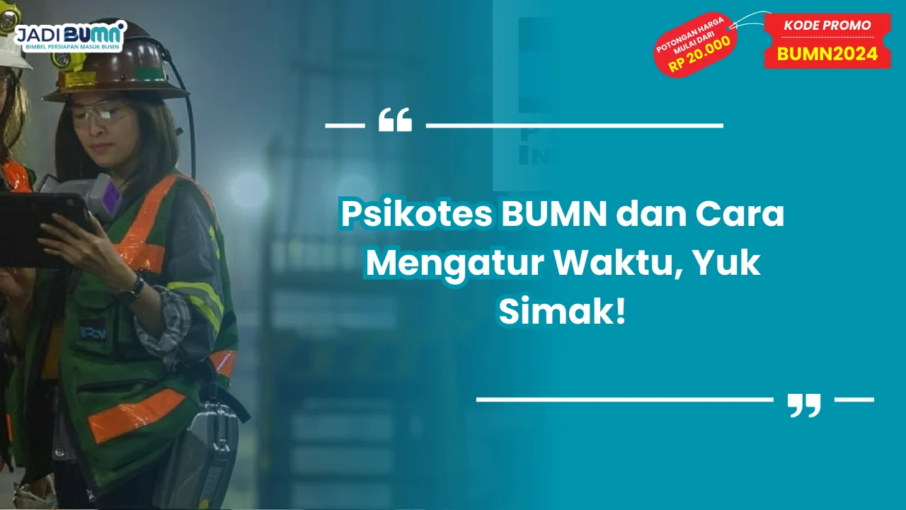 Psikotes BUMN dan Cara Mengatur Waktu
