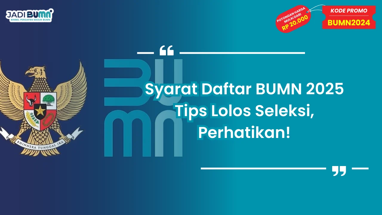 Syarat Daftar BUMN 2025 Tips Lolos Seleksi