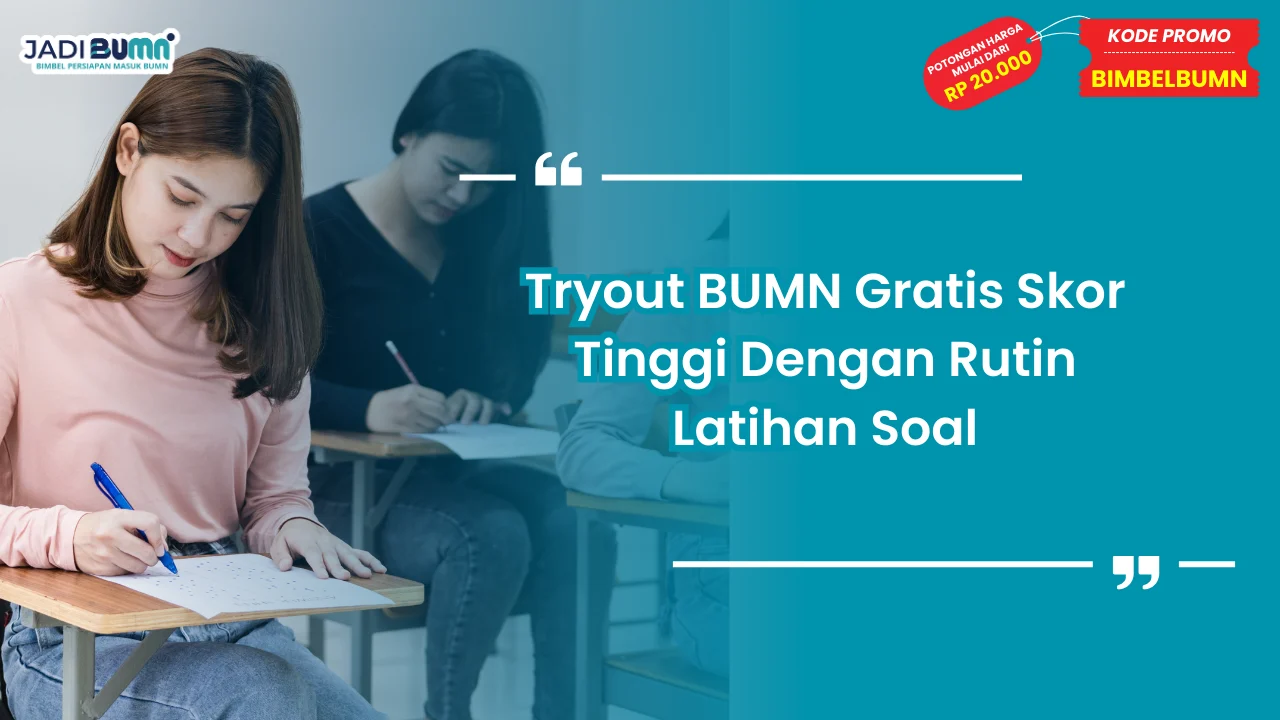 Tryout BUMN Gratis Skor Tinggi